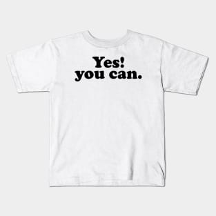 Yes you can - black text Kids T-Shirt